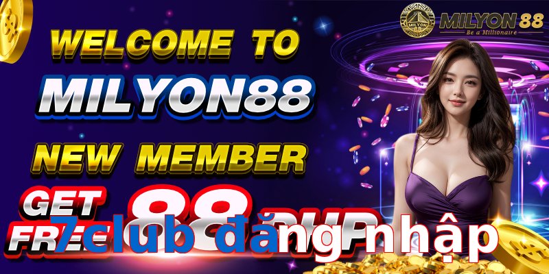 7club đăng nhập