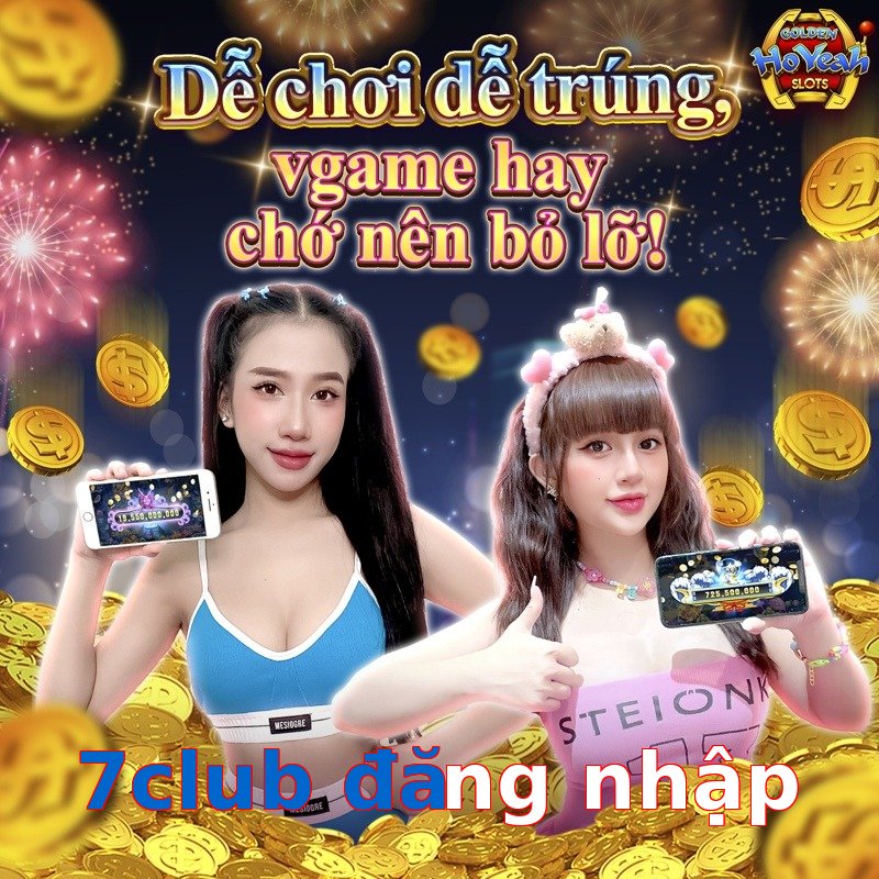 7club đăng nhập