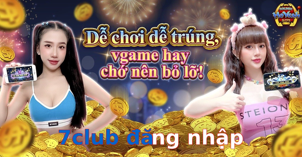 7club đăng nhập
