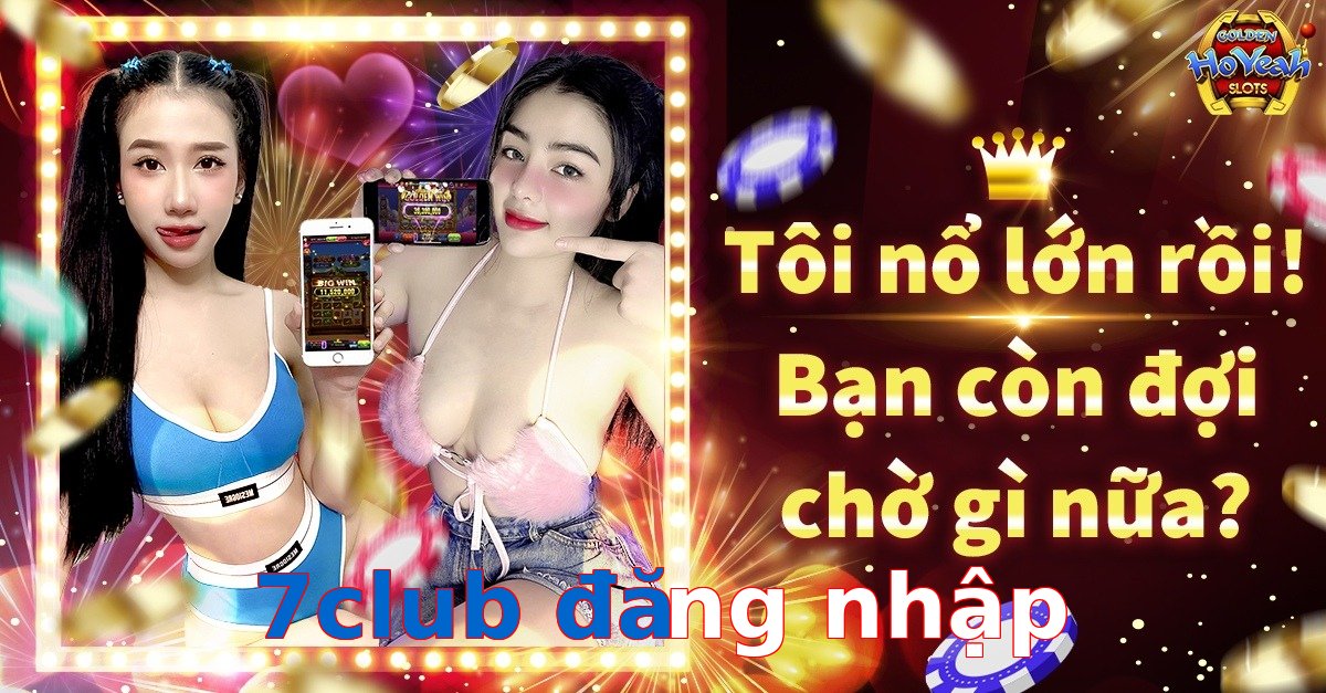 7club đăng nhập