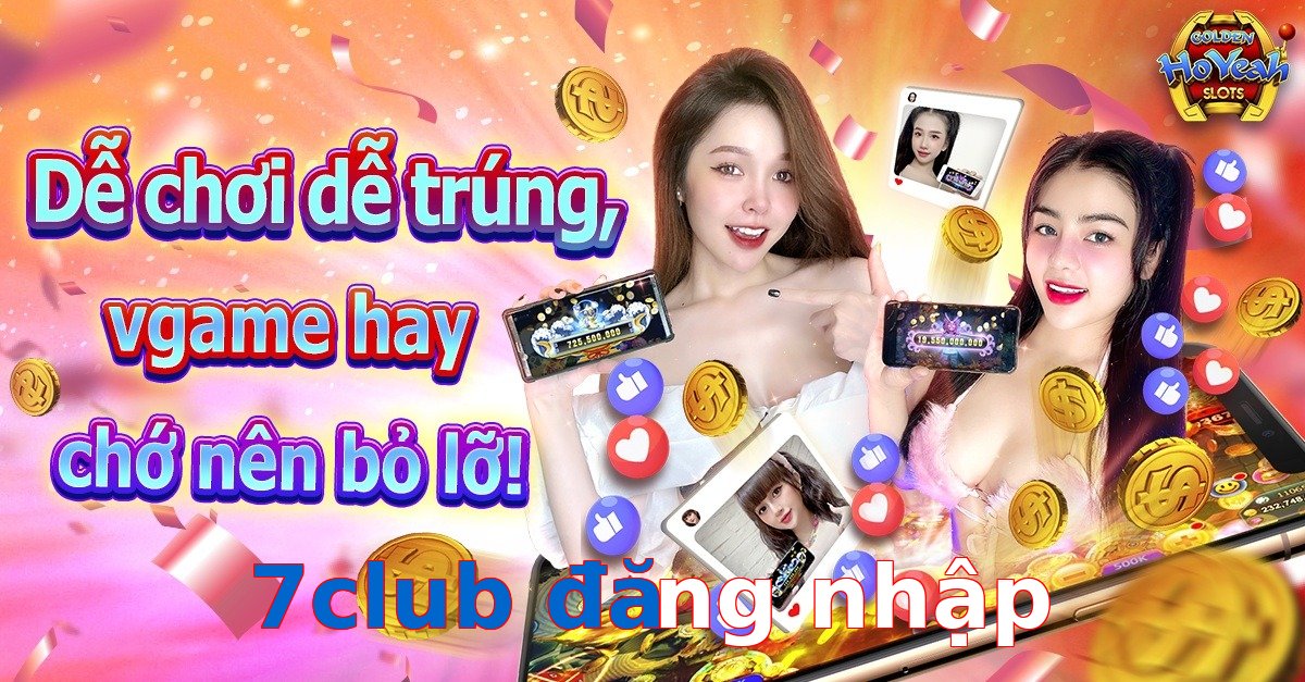 7club đăng nhập