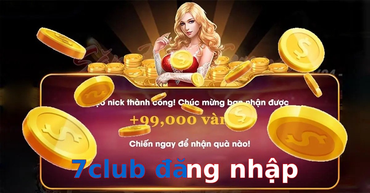 7club đăng nhập